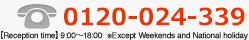 Telephone Inquiry TEL0120-024-339（Reception time 9:00～17:00※Except Weekends and National holiday ）