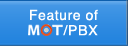 The feature of MOT/PBX