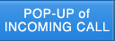 POPUP of INCOMING CALL